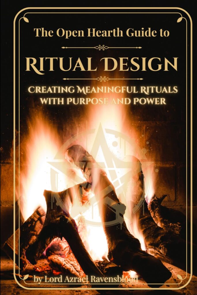 The Open Hearth Guide to Ritual Design: Creating Meaningful Rituals With Purpose and Power